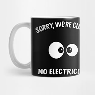 Power Outage Humor Sorry No Electricity Mug